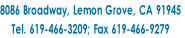 8086 Broadway, Lemon Grove, CA 91945
Tel. 619-466-3209; Fax 619-466-9279
